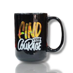 Black Ceramic Tea / Coffee Mug - Quote - Find Your Courage